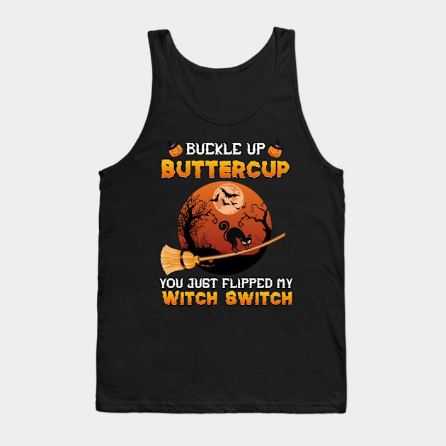 Funny Cat Buckle Up Buttercup You Just Flipped My Witch Switch Tank Top by mansoury